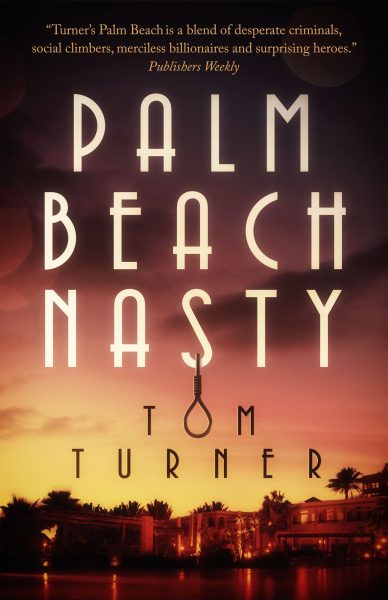 Featured Book:  Palm Beach Nasty (Charlie Crawford Palm Beach Mysteries Book 1) by Tom Turner