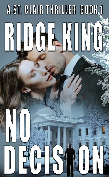 Featured Book:  No Decision – A Gut-gripping Political Thriller by Ridge King