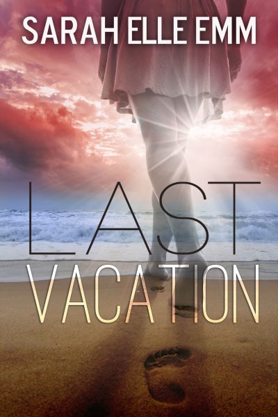 Featured Book: Last Vacation by Sarah Elle Emm