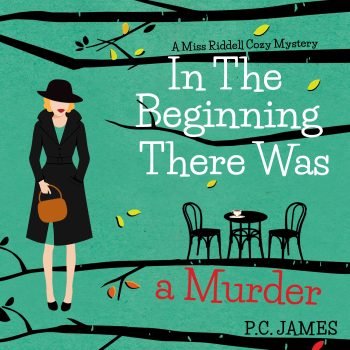 In the Beginning, There Was a Murder: An Amateur Female Sleuth Historical Cozy Mystery by P.C. James